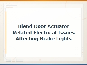 Blend Door Actuator Electrical Faults Affecting Brake Lights