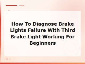 How to Diagnose Brake Light Failure When Your Third Brake Light Still Works