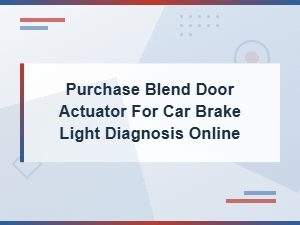 Purchase Blend Door Actuator for Car Brake Light Diagnosis Online