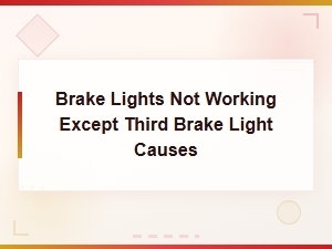 Why Brake Lights Fail but the Third Brake Light Still Works
